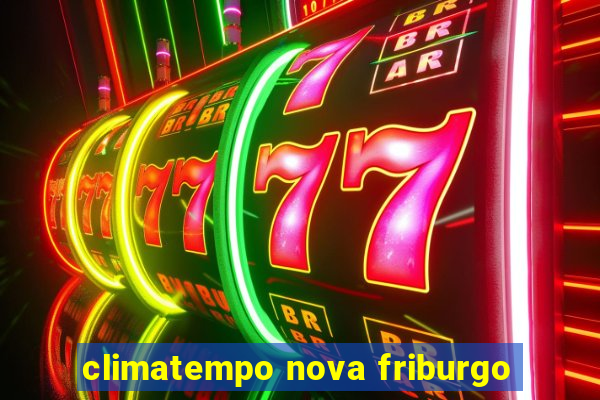 climatempo nova friburgo